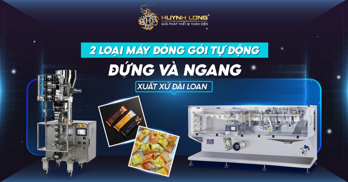 2 loại máy đóng gói tự động đứng và ngang xuất xứ Đài Loan