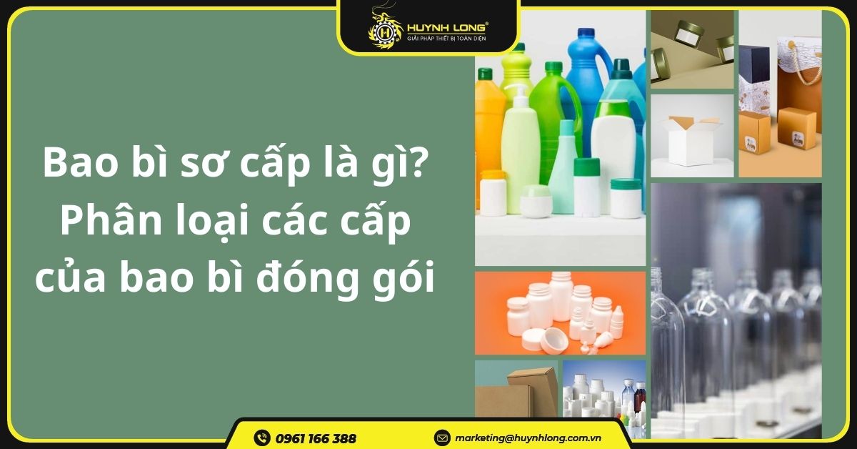 Bao bì sơ cấp là gì? Phân loại các cấp của bao bì đóng gói