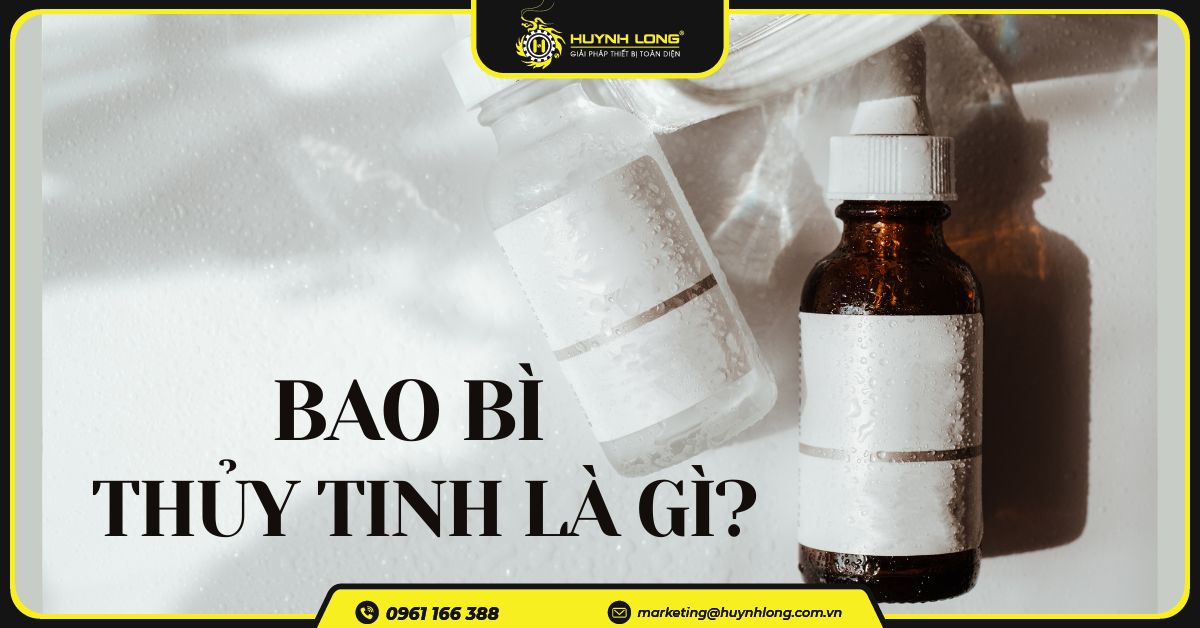 Bao bì thuỷ tinh là gì? Vài điều bạn chưa biết về bao bì thuỷ tinh