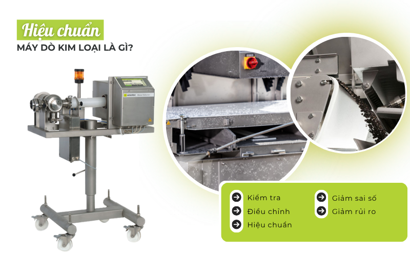 Tìm hiểu quy trình hiệu chuẩn máy dò kim loại gồm những gì? 2 Hiệu chuẩn máy dò kim loại là quá trình kiểm tra, điều chỉnh để đảm bảo máy chạy ổn định và không có lỗi