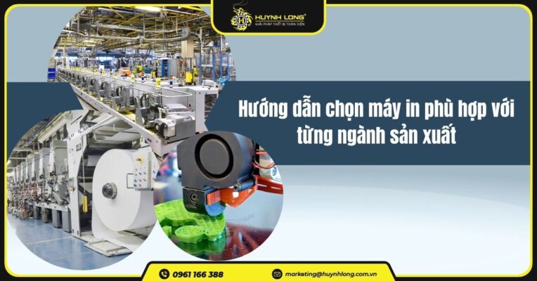 Hướng dẫn chọn máy in phù hợp với từng ngành sản xuất