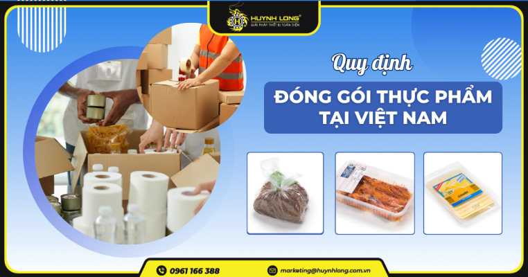 Quy định về đóng gói thực phẩm tại Việt Nam mà bạn chưa biết