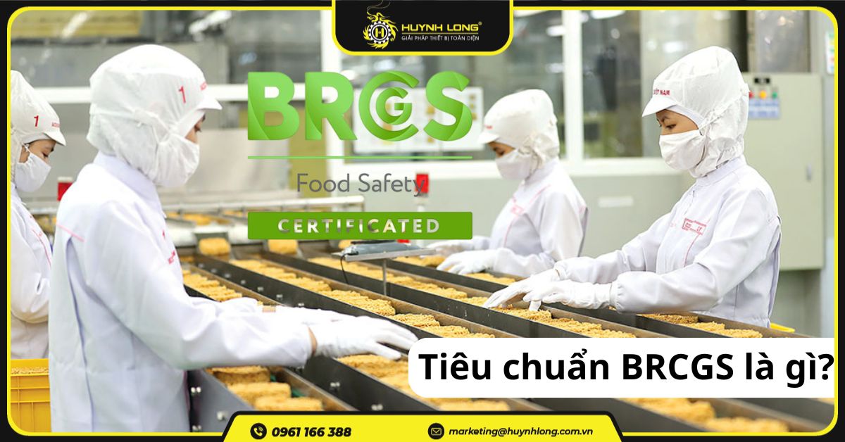 Tiêu chuẩn BRCGS là gì? Vai trò trong sản xuất thực phẩm