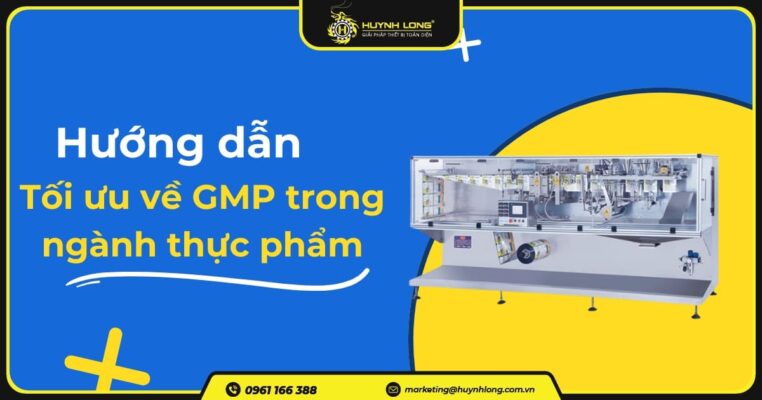 Hướng dẫn tối ưu về GMP trong ngành thực phẩm