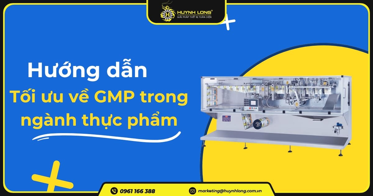 Hướng dẫn tối ưu về GMP trong ngành thực phẩm