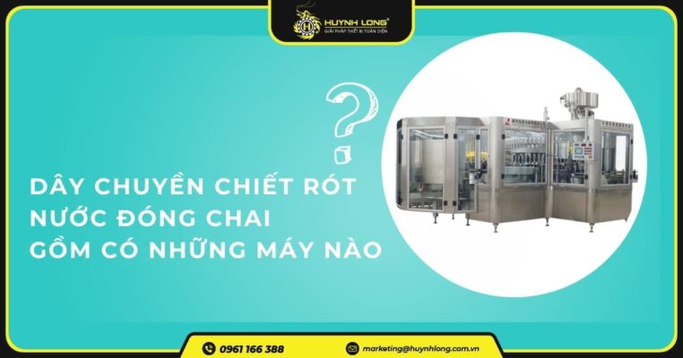 Dây chuyền chiết rót nước đóng chai gồm có những máy nào 7 Dây chuyền chiết rót nước đóng chai gồm có những máy nào