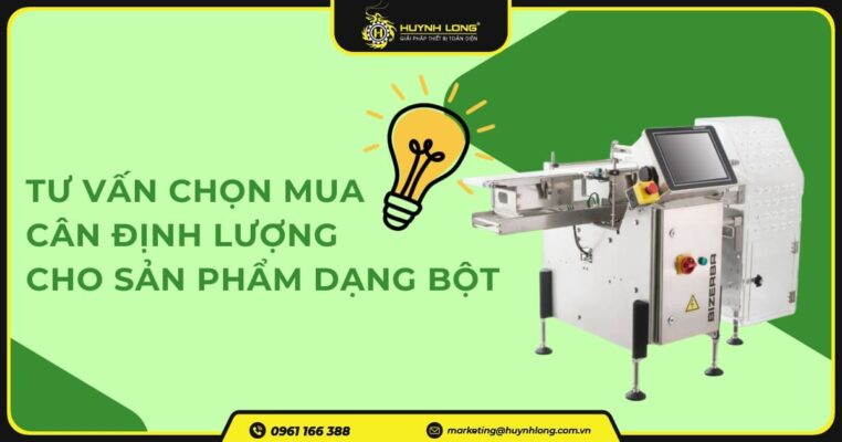 Tư vấn chọn mua cân định lượng cho sản phẩm dạng bột 8 Tư vấn chọn mua cân định lượng cho sản phẩm dạng bột