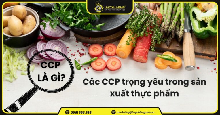CCP là gì? Các CCP trọng yếu trong sản xuất thực phẩm 7 CCP là gì? Các CCP trọng yếu trong sản xuất thực phẩm