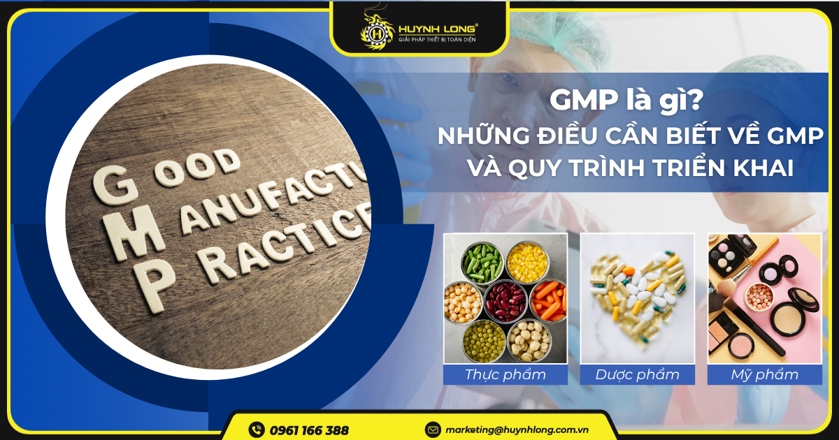 GMP là gì? Những điều cần biết về GMP và quy trình triển khai 1 Những điều cần biết về GMP và quy trình triển khai