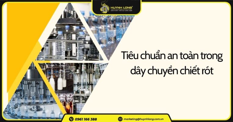 Tìm hiểu các tiêu chuẩn an toàn trong dây chuyền chiết rót 4 Tìm hiểu các tiêu chuẩn an toàn trong dây chuyền chiết rót