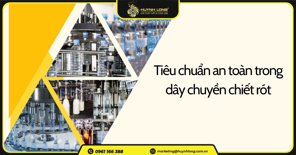 Tìm hiểu các tiêu chuẩn an toàn trong dây chuyền chiết rót 1 Tìm hiểu các tiêu chuẩn an toàn trong dây chuyền chiết rót