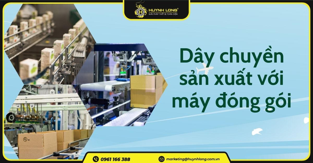 Tối ưu dây chuyền sản xuất với máy đóng gói công nghiệp 1 Tối ưu dây chuyền sản xuất với máy đóng gói công nghiệp