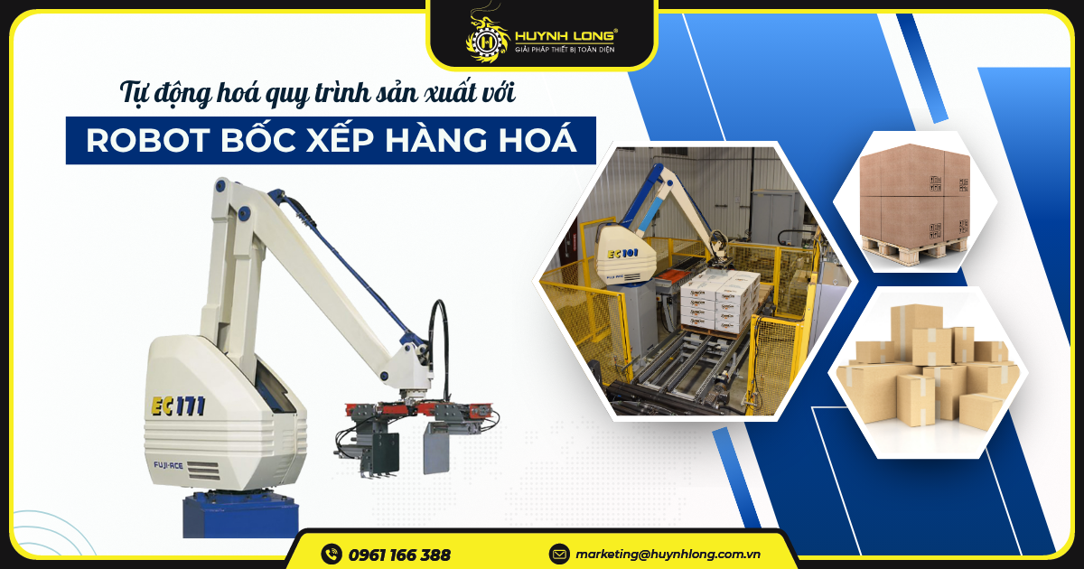 Tự động hoá quy trình sản xuất với robot bốc xếp hàng hoá