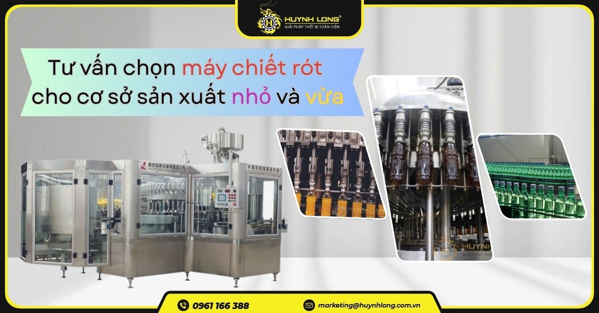 Tư vấn chọn mua máy chiết rót cho cơ sở sản xuất nhỏ và vừa 1 Tư vấn chọn mua máy chiết rót cho cơ sở sản xuất nhỏ và vừa