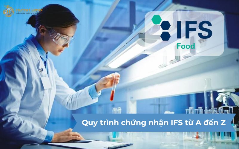 Tiêu chuẩn IFS là gì? Tiêu chuẩn quốc tế về chất lượng và ATTP 6 Quy trình xin chứng nhận tiêu chuẩn IFS